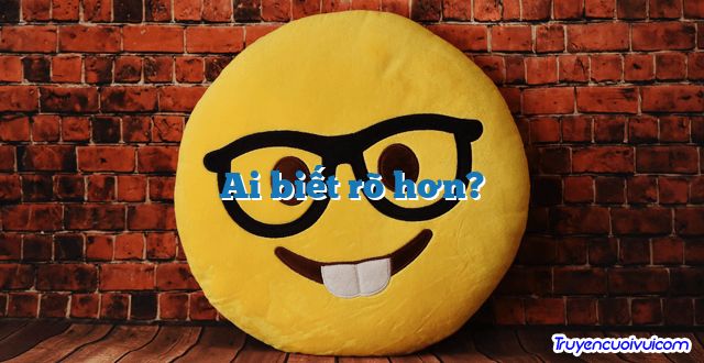 Ai biết rõ hơn?