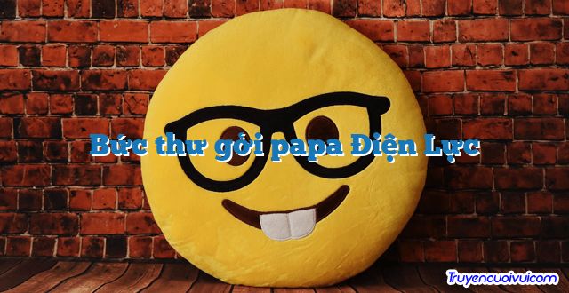 Bức thư gởi papa Điện Lực 		