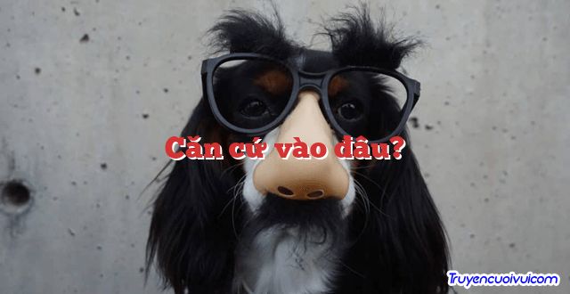 Căn cứ vào đâu? 		