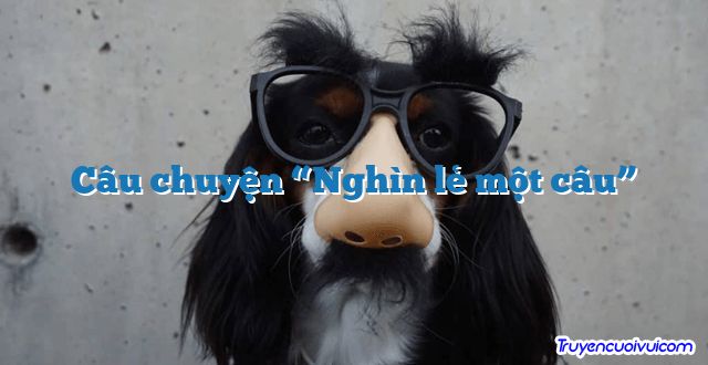 Câu chuyện “Nghìn lẻ một câu” 		