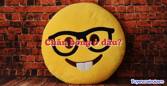 Chăn bông ở đâu?