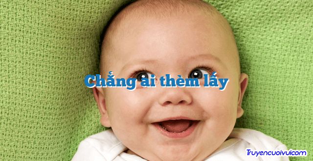 Chẳng ai thèm lấy 		