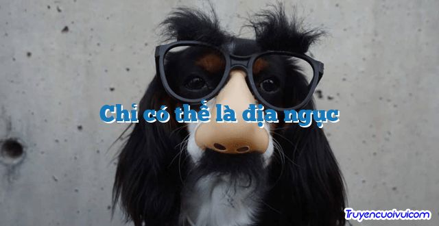 Chỉ có thể là địa ngục 		