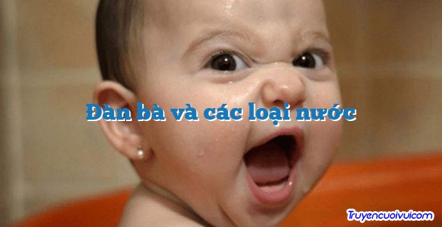 Đàn bà và các loại nước 		