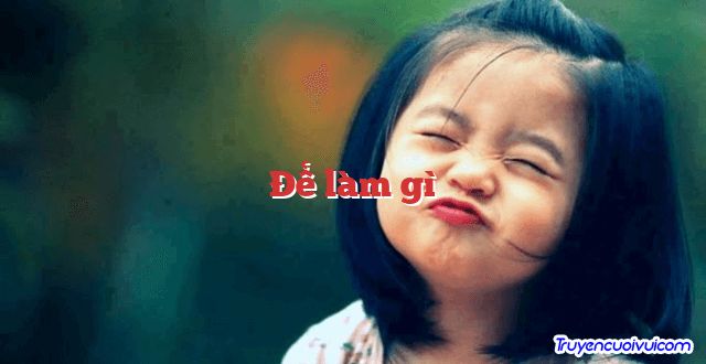 Để làm gì