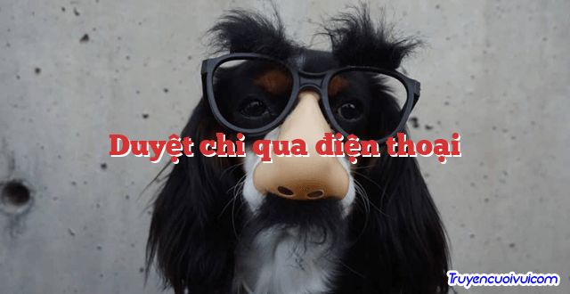 Duyệt chi qua điện thoại 		