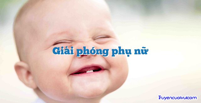 Giải phóng phụ nữ 		