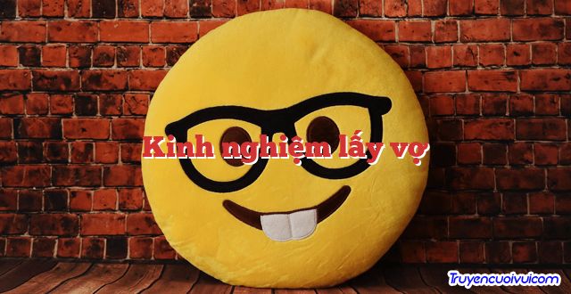 Kinh nghiệm lấy vợ 		