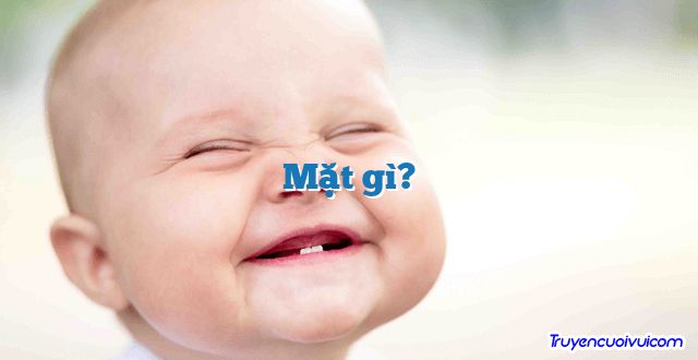 Mặt gì? 		