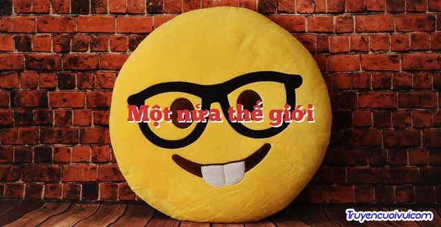 Một nửa thế giới 		