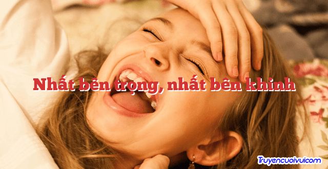 Nhất bên trọng, nhất bên khinh 		