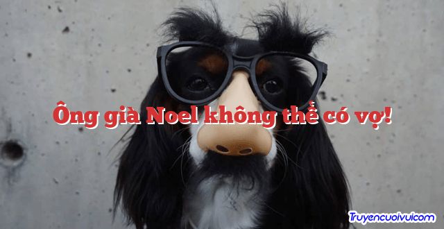 Ông già Noel không thể có vợ! 		