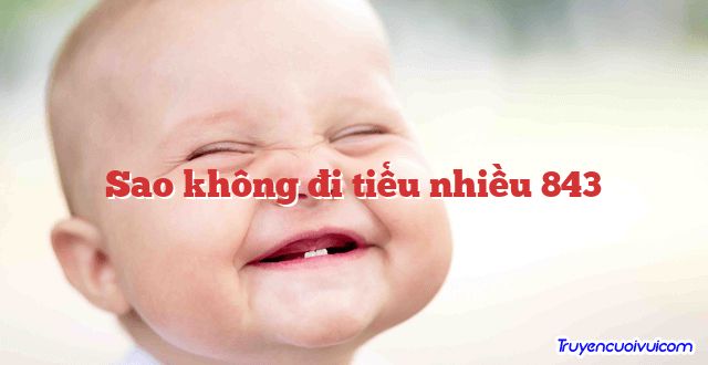 Sao không đi tiểu nhiều 843 		