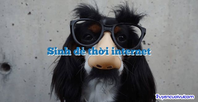 Sinh đẻ thời internet 		