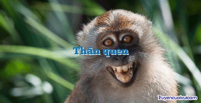 Thân quen 		