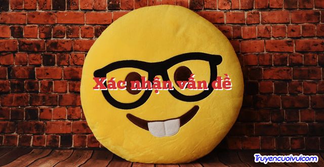 Xác nhận vấn đề 		