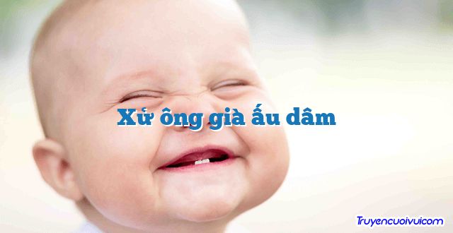 Xử ông già ấu dâm 		