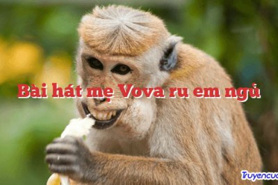 Bài hát mẹ Vova ru em ngủ 		