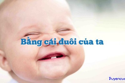 Bằng cái đuôi của ta 		
