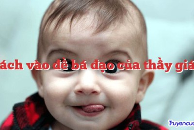 Cách vào đề bá đạo của thầy giáo 		