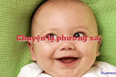 Chuyện lạ phương xa 		