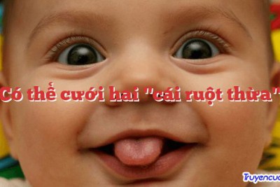 Có thể cưới hai "cái ruột thừa" 		