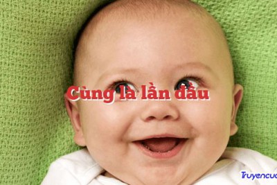 Cùng là lần đầu 		