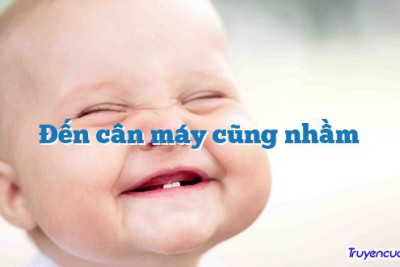 Đến cân máy cũng nhầm 		