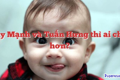 Duy Mạnh và Tuấn Hưng thì ai chất hơn?