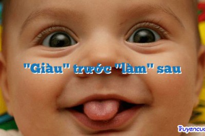 "Giàu" trước "làm" sau 		