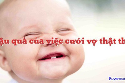 Hậu quả của việc cưới vợ thật thà 		