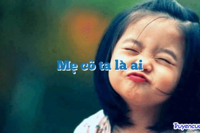 Mẹ cô ta là ai 		