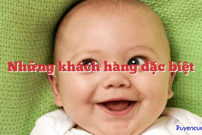 Những khách hàng đặc biệt 		