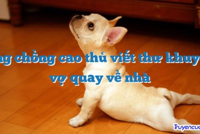 Ông chồng cao thủ viết thư khuyên vợ quay về nhà 		