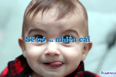 Sẽ có … nhiều cái