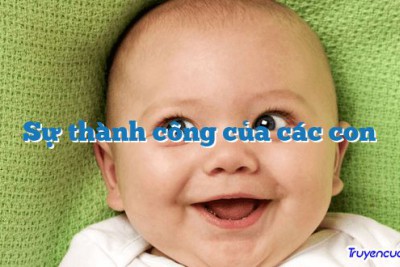 Sự thành công của các con 		