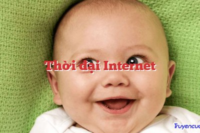 Thời đại Internet 		
